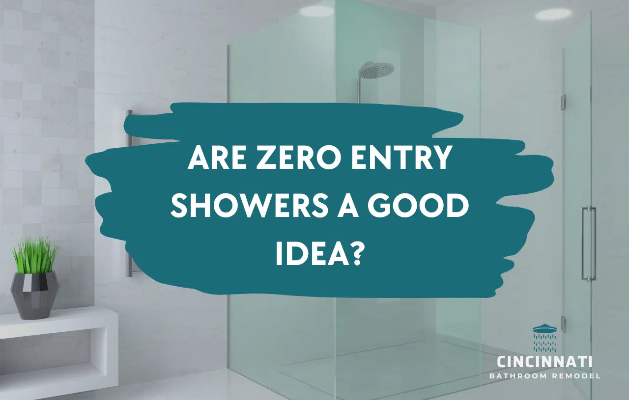 A zero entry shower in Cincinnati with an overlay of the title "Are Zero Entry Showers a Good Idea?"